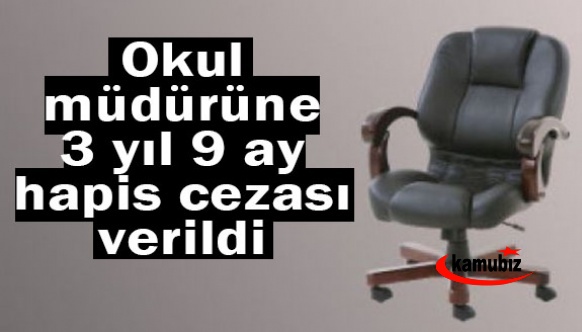 Okul müdürüne 3 yıl 9 ay hapis cezası verildi