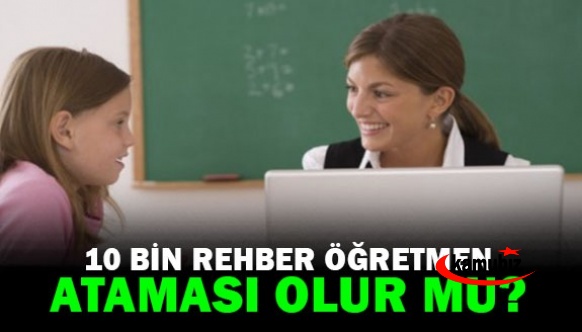 10 bin den fazla rehber öğretmen alınacak mı?