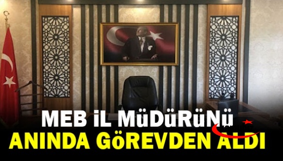 İl müdürü tepki çeken açıklama yapmıştı! MEB anında görevden aldı!