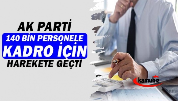 Sabah Gazetesi açıkladı! AK Parti 140 bin personele kadro için harekete geçti!