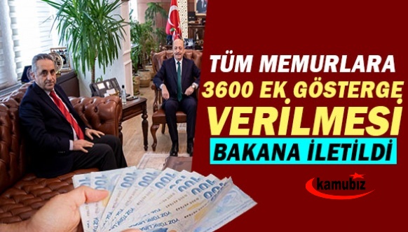 Tüm memurlara 3600 ek gösterge verilmesi Çalışma Bakanına iletildi!