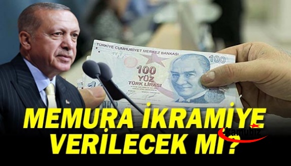 Cumhurbaşkanı memurlara ikramiye verecek mi?