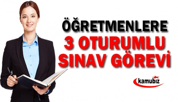 Öğretmenler İçin 3 Oturumlu Yeni Sınav Görevi