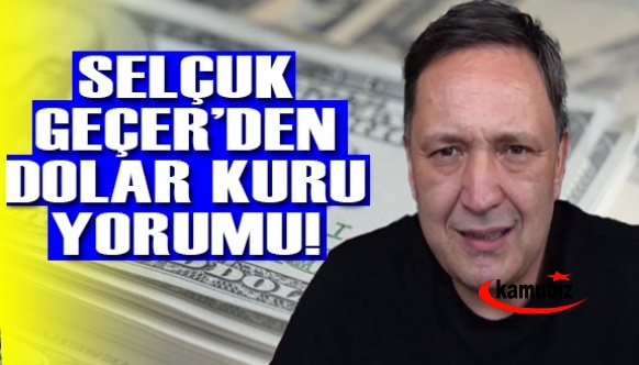 Ekonomist Selçuk Geçer’den elinde dolar kuru uyarısı! Şubat ayında zirveyi..