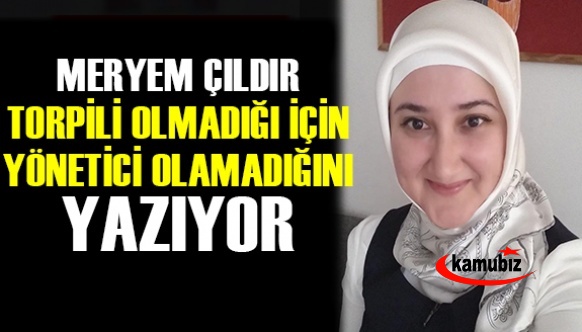 Yazıyor, Yazıyor, Dr. Meryem Çıldır'ın Torpili Olmadığı İçin Yönetici Olamadığını Yazıyor...