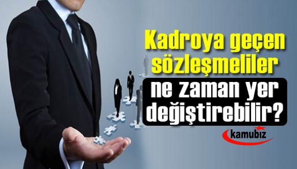 Kadroya geçen sözleşmeliler ne zaman yer değiştirebilir?