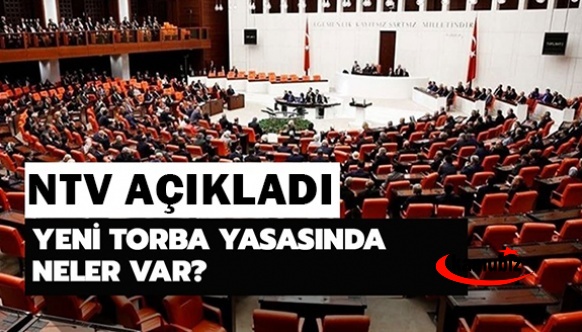 Yeni torba yasada neler var? NTV Haber açıkladı! İşte yeni torba kanun teklifi maddeleri