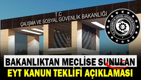 Çalışma Bakanlığından, TBMM'ye sunulan EYT Kanun Teklifi Hakkında Açıklama