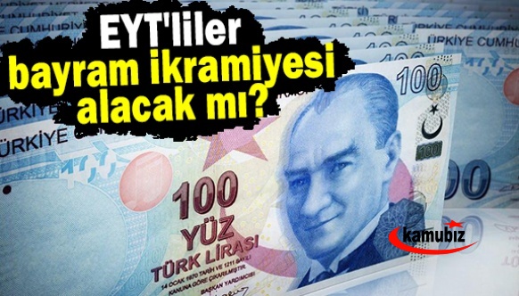 EYT'liler bayram ikramiyesi alacak mı?