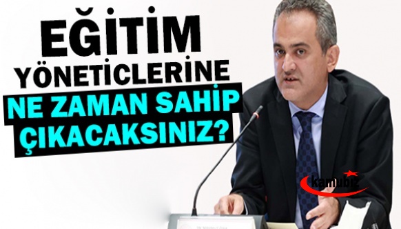 Talat Yavuz: Eğitim yöneticilerine ne zaman sahip çıkacaksınız?