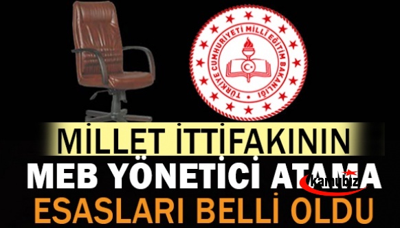 Millet İttifakı'nın MEB yönetici atama esasları belli oldu