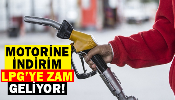 İşte otogaza zam, motorine indirim tarihleri