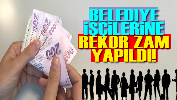 Belediye başkanı kadrolu işçilere rekor maaş zammı yaptı