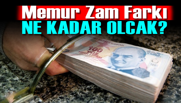 Memurun Ocak ayında kesinleşen zam farkı ne kadar?