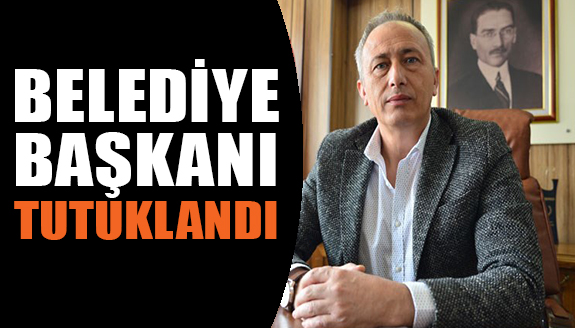 İYİ Partili Belediye Başkanı tutuklandı!