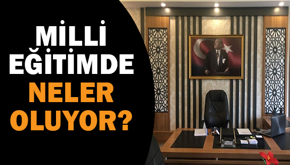 Milli Eğitim Müdürlüğünde neler oluyor?