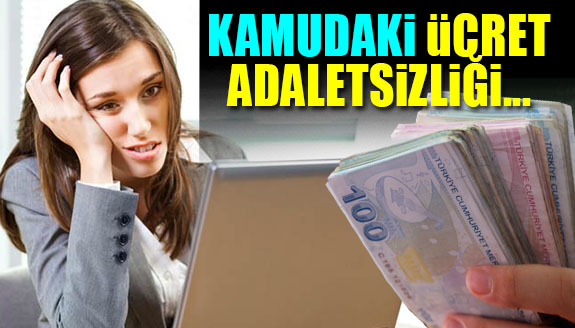 Kamudaki ücret adaletsizliğine çözüm üretilmesi gerekiyor