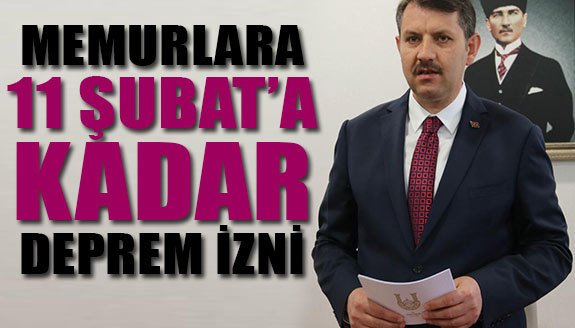 6 grup kamu personeline 11 Şubat'a kadar deprem izni