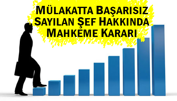 Mülakatta başarısız sayılan şef davayı kazandı