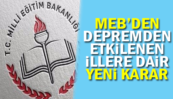 MEB'den depremde etkilenen illere dair flaş kararlar