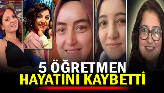 5 öğretmenin cansız bedeni enkaz altından çıkarıldı