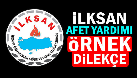 İLKSAN afet yardımı için örnek dilekçe