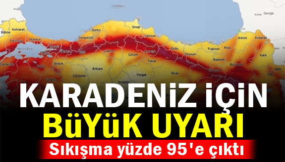 Karadeniz için büyük uyarı geldi! Sıkışma yüzde 95'çıktı..