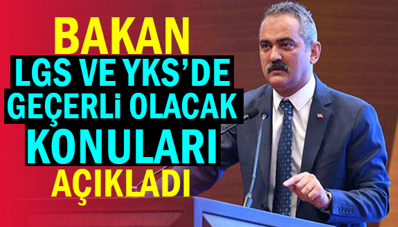 Bakan LGS ve YKS'de geçerli olacak konuları açıkladı!