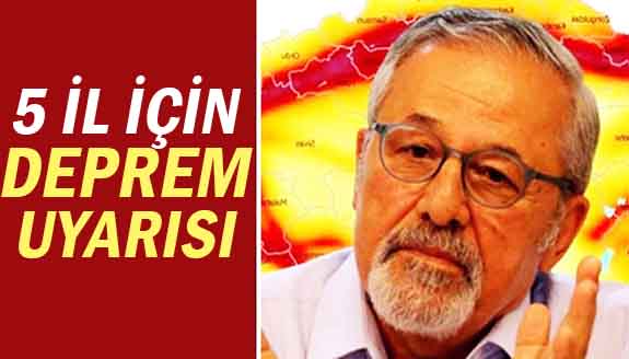 Naci Görür'den Korkutan Deprem Uyarısı: 5 İl Tedirgin!