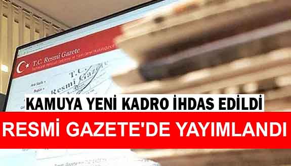 Bazı Kamu Kurum ve Kuruluşlarına Yeni Kadro İhdas Edildi