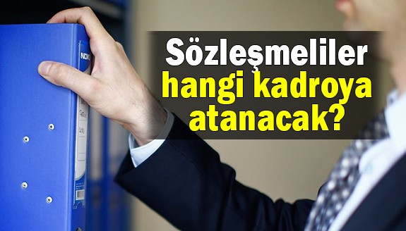 Sözleşmeliler hangi kadroya atanacak? Cumhurbaşkanı Kararı