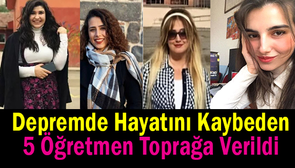 Depremde hayatını kaybeden 5 öğretmen toprağa verildi