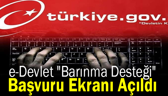 Afetzedelere "barınma desteği" e-Devlet başvurusu açıldı