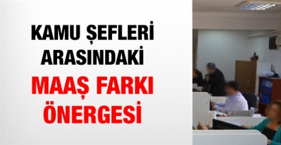 Kamu şefleri arasındaki maaş farkı giderilecek mi?