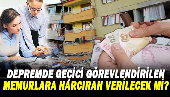 OHAL bölgesine geçici görevlendirilen memurlara harcırah verilecek mi?