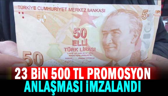 23.000 TL promosyon imzalandı! Şubat ayında ödenecek