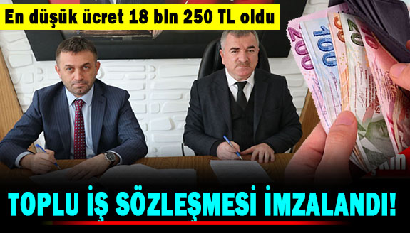 Toplu iş sözleşmesi imzalandı! En düşük kadrolu işçi ücreti 18 bin 250 lira oldu