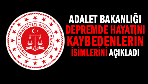 Adalet Bakanlığı, depremde vefat eden 110 personel isim listesi