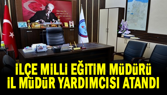 İlçe Milli Eğitim Müdürü Abdullah Yüzer, İl Müdür Yardımcılığına Atandı