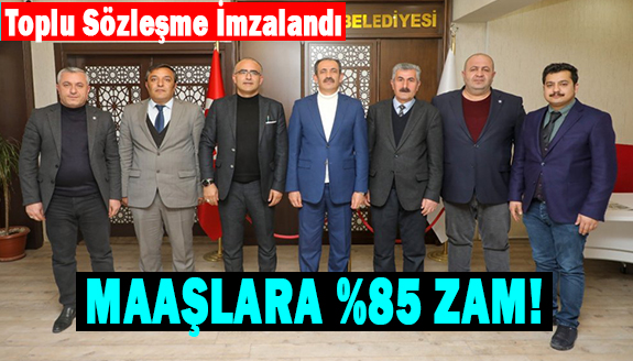 88 kişiyi kapsayan toplu iş sözleşmesi imzalandı! Maaşlara yüzde 85 zam