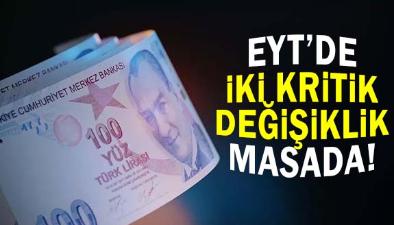 EYT'de iki önemli değişiklik yapılması gündemde