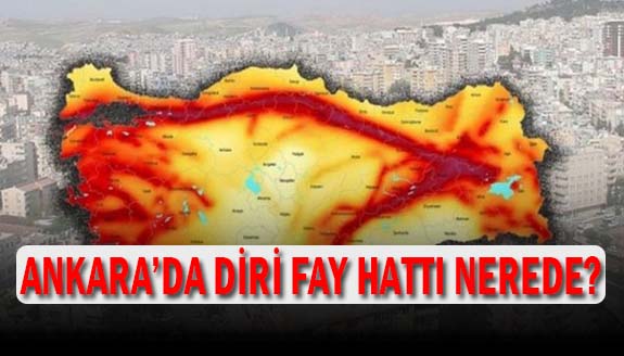 Ankara'daki diri fay hattı nereden geçiyor?