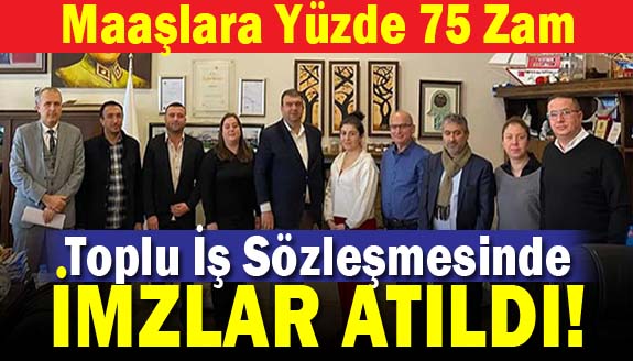 Toplu iş sözleşmesinde imzalar atıldı! Yüzde 75 oranında zam