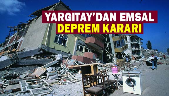 Yargıtay'dan emsal deprem kararı