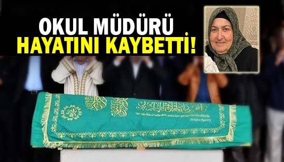 Kadın Okul Müdürü Vefat Etti