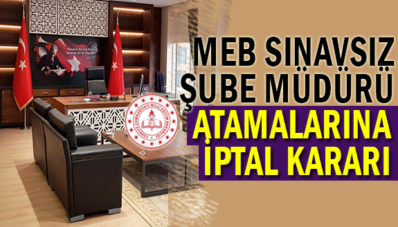 Sınavsız yapılan şube müdürü atamasını mahkeme durdurdu