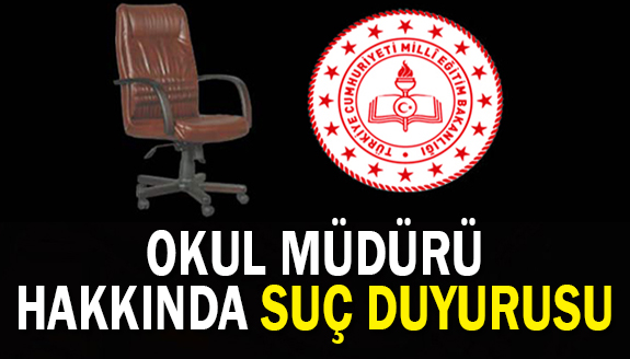 Okul müdürü hakkında suç duyurusu