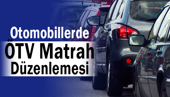 Bazı otomobillerde ÖTV matrah düzenlemesi yapıldı!