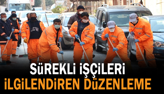 Bakanlıktaki sürekli işçiler geçici görevlendirilebilecek