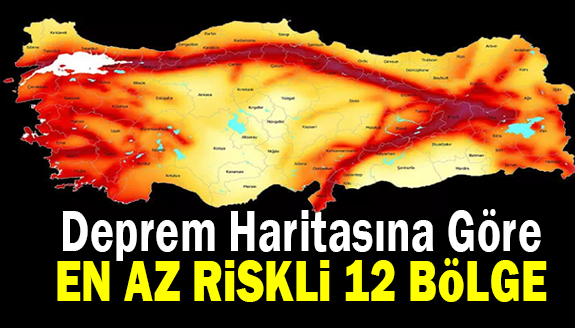 AFAD Deprem Tehlike Haritasına göre en az riskli 12 il belli oldu